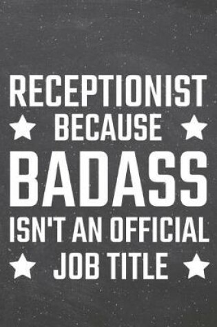 Cover of Receptionist because Badass isn't an official Job Title