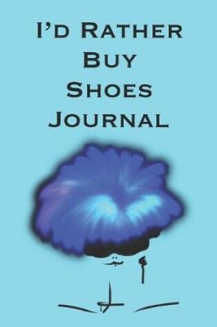 Cover of I'd Rather Buy Shoes Journal