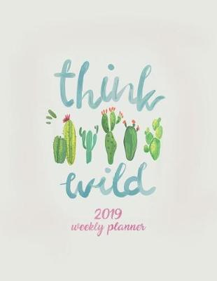 Cover of Think Wild 2019 Weekly Planner