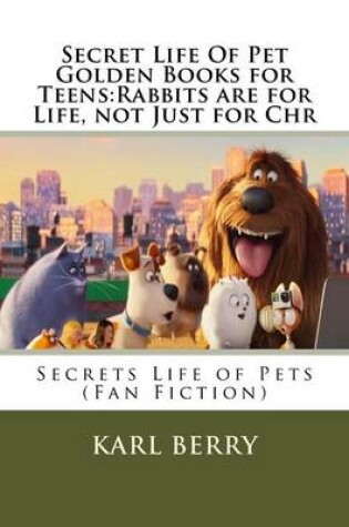 Cover of Secret Life of Pet Golden Books for Teens
