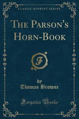 Book cover for The Parson's Horn-Book (Classic Reprint)