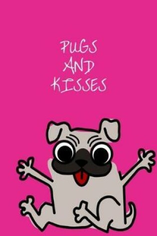 Cover of Pugs and Kisses - Pink Novelty Notebook Journal/ Diary