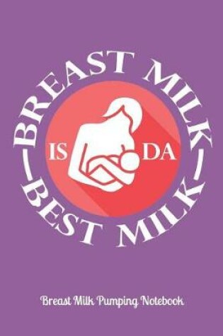 Cover of Breast Milk Is Da Best Milk