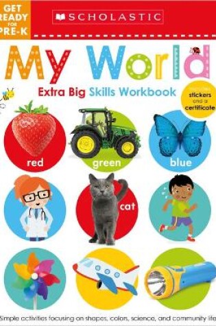 Cover of My World Get Ready for Pre-K Workbook: Scholastic Early Learners (Extra Big Skills Workbook)