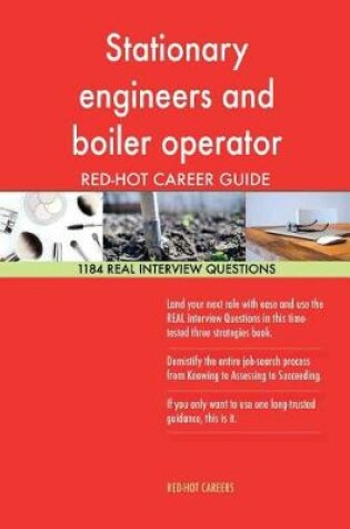 Cover of Stationary Engineers and Boiler Operator Red-Hot Career; 1184 Real Interview Que