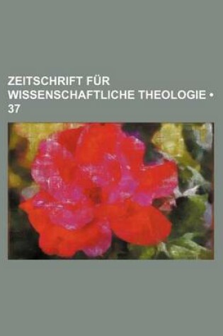 Cover of Zeitschrift Fur Wissenschaftliche Theologie (37)