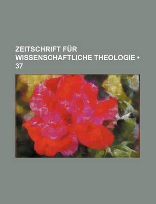 Book cover for Zeitschrift Fur Wissenschaftliche Theologie (37)