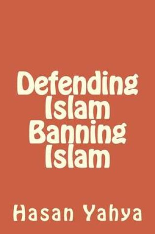 Cover of Defending Islam Banning Islam