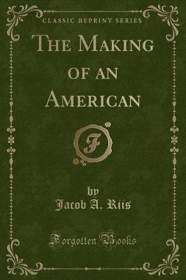 Book cover for The Making of an American (Classic Reprint)