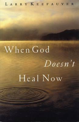 Book cover for When God Doesn't Heal Now