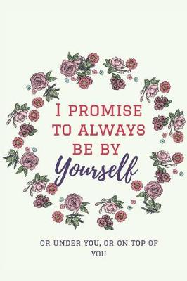 Book cover for I Promise To Always Be By Yourself