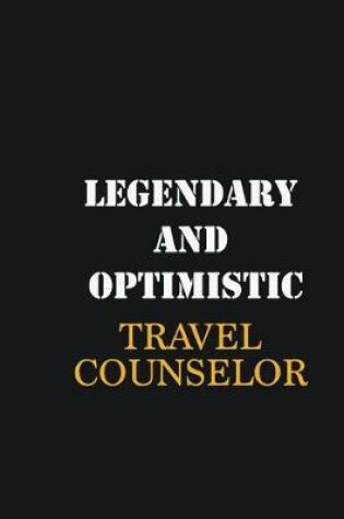 Cover of Legendary and Optimistic Travel Counselor