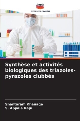 Cover of Synth�se et activit�s biologiques des triazoles-pyrazoles clubb�s