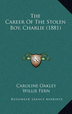 Book cover for The Career of the Stolen Boy, Charlie (1881)