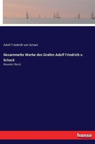 Cover of Gesammelte Werke des Grafen Adolf Friedrich v. Schack