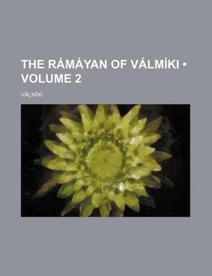 Book cover for The Ramayan of Valmiki Volume 2; Translated Into English Verse