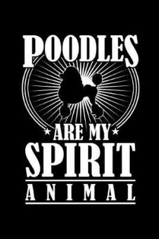Cover of Poodles Are My Spirit Animal