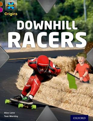 Cover of Project X Origins: Brown Book Band, Oxford Level 10: Fast and Furious: Downhill Racers