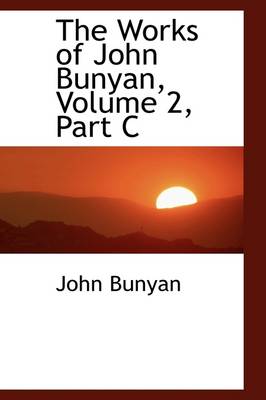 Book cover for The Works of John Bunyan, Volume 2, Part C