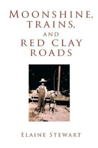 Cover of Moonshine, Trains, and Red Clay Roads