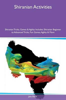 Book cover for Shiranian Activities Shiranian Tricks, Games & Agility Includes