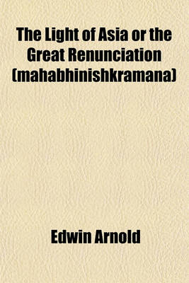 Book cover for The Light of Asia or the Great Renunciation (Mahabhinishkramana)