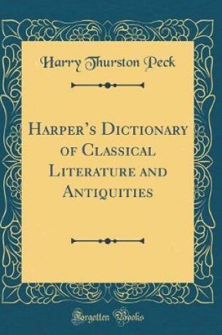 Cover of Harper's Dictionary of Classical Literature and Antiquities (Classic Reprint)