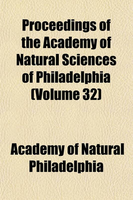 Book cover for Proceedings of the Academy of Natural Sciences of Philadelphia (Volume 32)