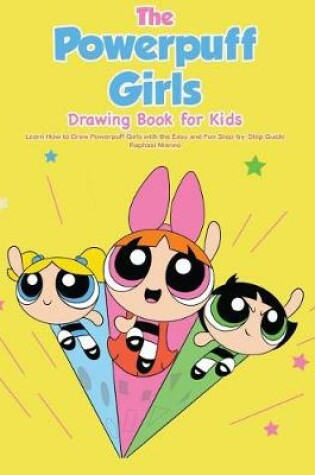 Cover of The Powerpuff Girls Drawing Book for Kids