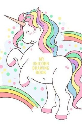Cover of My Unicorn Drawing Book