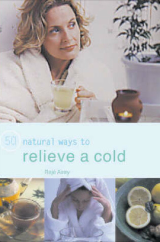 Cover of 50 Ways to Relieve a Cold Naturally