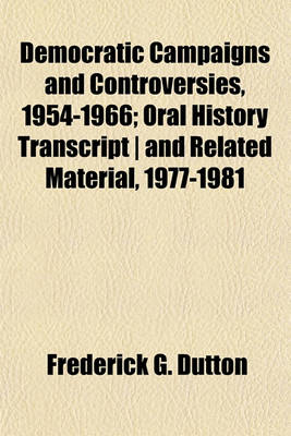 Book cover for Democratic Campaigns and Controversies, 1954-1966; Oral History Transcript - And Related Material, 1977-1981