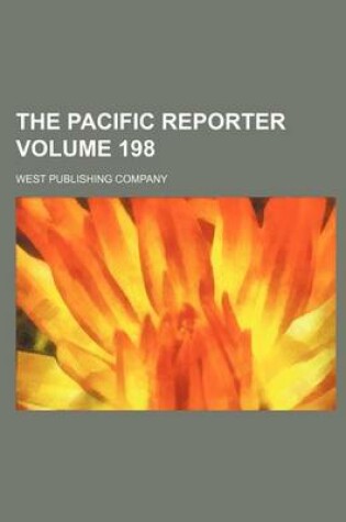 Cover of The Pacific Reporter Volume 198