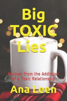 Book cover for Big Toxic Lies Recover from the Addiction of a Toxic Relationship