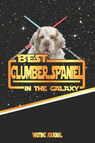 Cover of Best Clumber Spaniel in the Galaxy Writing Journal