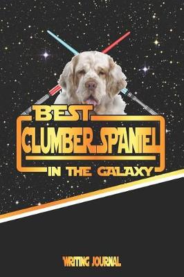 Book cover for Best Clumber Spaniel in the Galaxy Writing Journal