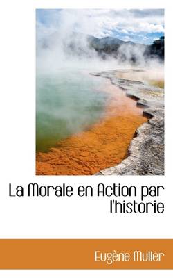 Book cover for La Morale En Action Par L'Historie