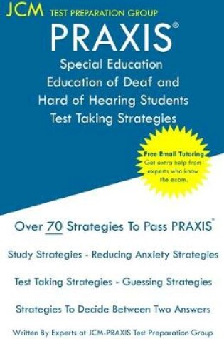 Cover of PRAXIS Special Education of Deaf and Hard of Hearing Students - Test Taking Strategies