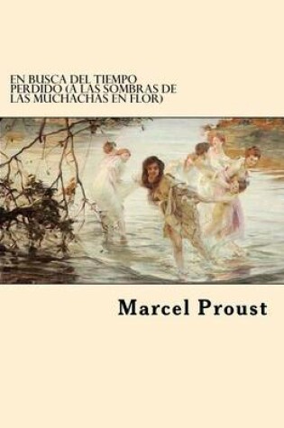 Cover of En Busca del Tiempo Perdido (a Las Sombras de Las Muchachas En Flor)