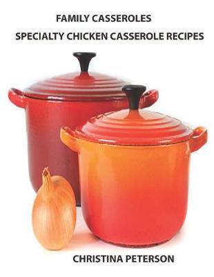 Book cover for Family Casseroles, Specialty Chicken Casserole Recipes