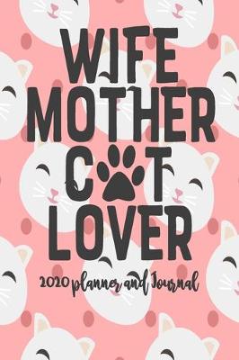 Book cover for 2020 Planner and Journal - Wife Mother Cat Mom