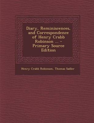 Book cover for Diary, Reminiscences, and Correspondence of Henry Crabb Robinson ... - Primary Source Edition