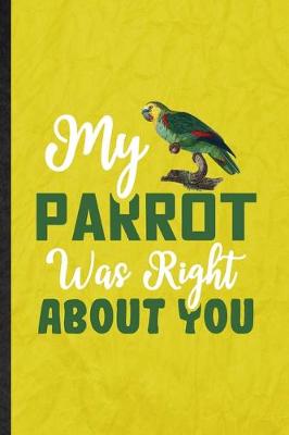 Book cover for My Parrot Was Right About You