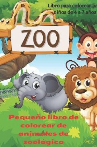 Cover of Pequeño libro de colorear de animales de zoológico - Libro para colorear para niños de 4 a 7 años