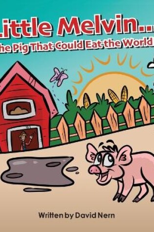 Cover of Little Melvin...The Pig That Could Eat The World!