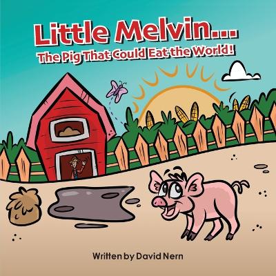 Cover of Little Melvin...The Pig That Could Eat The World!