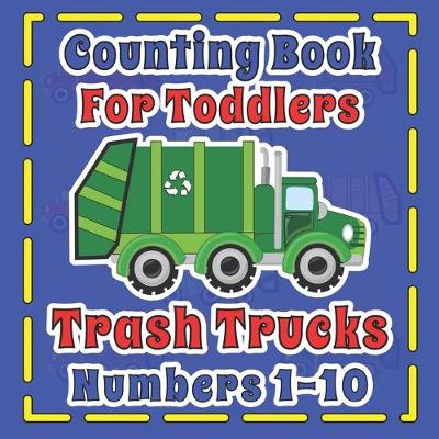 Book cover for Counting Book For Toddlers Trash Truck numbers 1-10