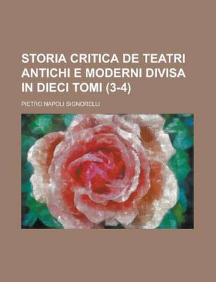 Book cover for Storia Critica de Teatri Antichi E Moderni Divisa in Dieci Tomi (3-4)