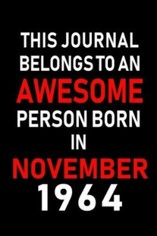 Cover of This Journal belongs to an Awesome Person Born in November 1964