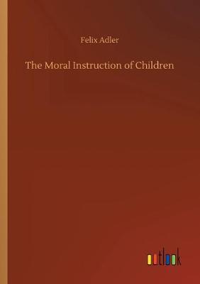 Book cover for The Moral Instruction of Children